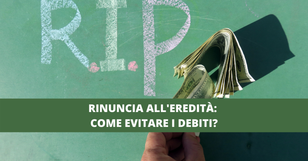 Rinuncia all'eredità_ come evitare i debiti_