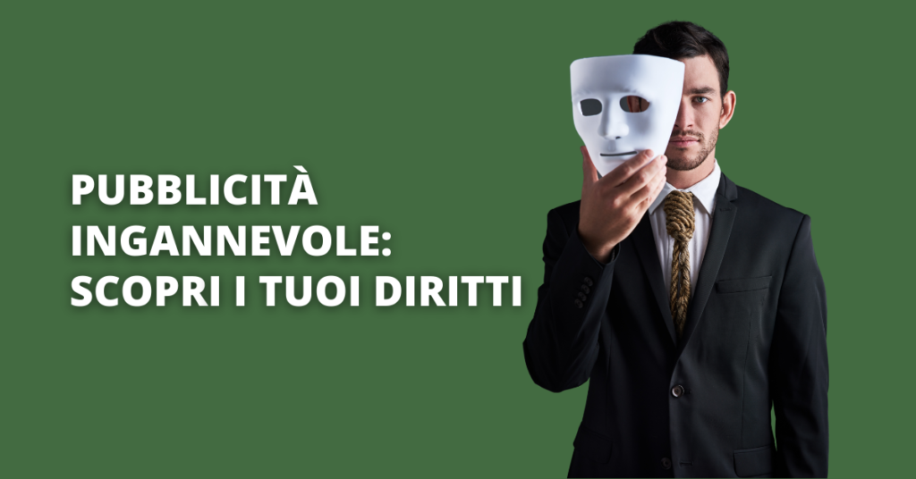 pubblicità ingannevole scopri i tuoi diritti - codice del consumo