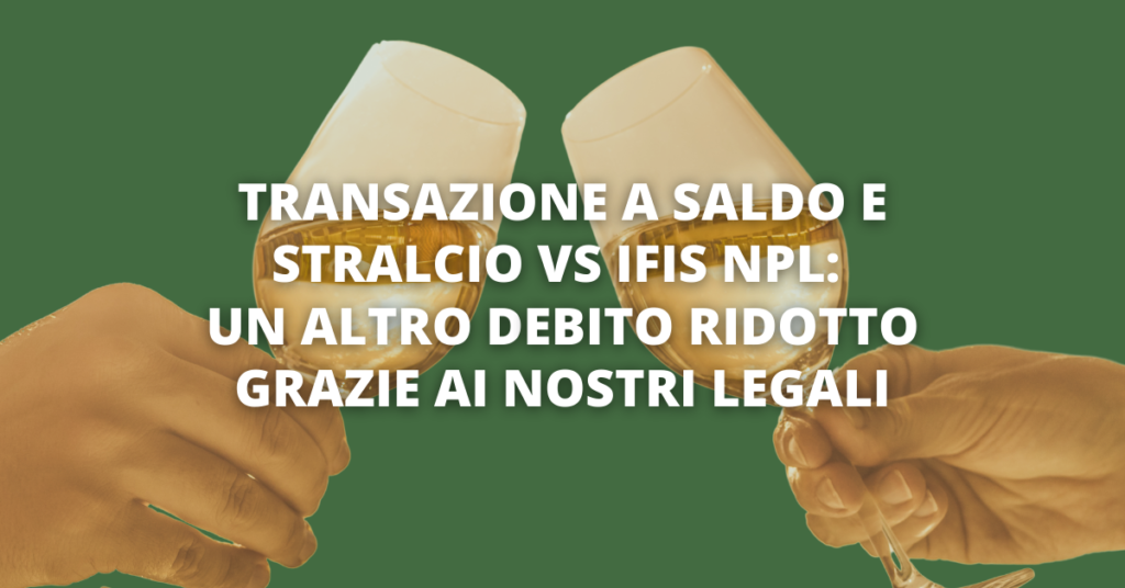 saldo e stralcio ifis NPL debito ridotto grazie ai legali